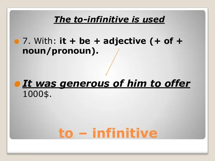 to – infinitive The to-infinitive is used 7. With: it +