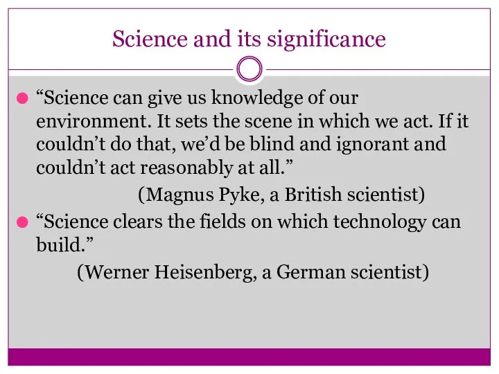 Science and its significance “Science can give us knowledge of our