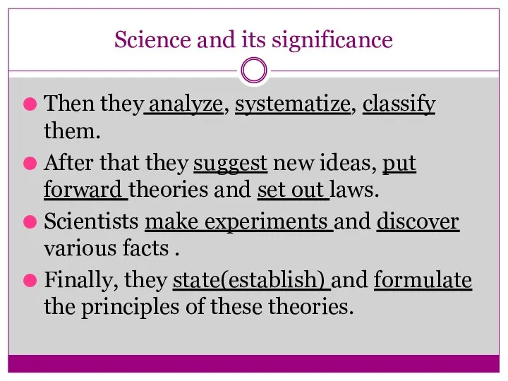 Science and its significance Then they analyze, systematize, classify them. After