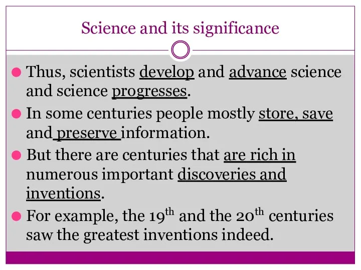 Science and its significance Thus, scientists develop and advance science and