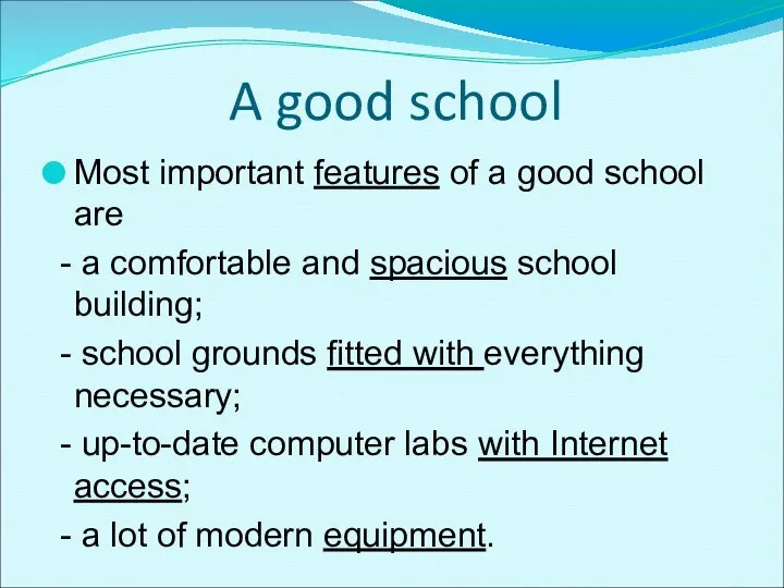 A good school Most important features of a good school are