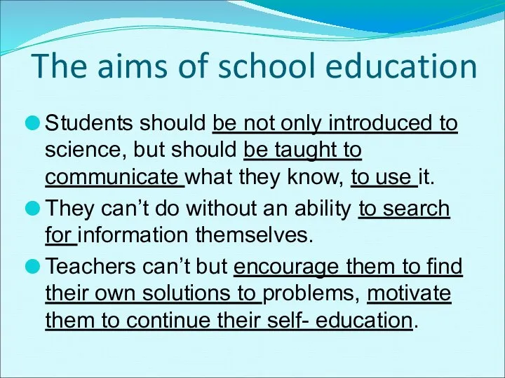 The aims of school education Students should be not only introduced