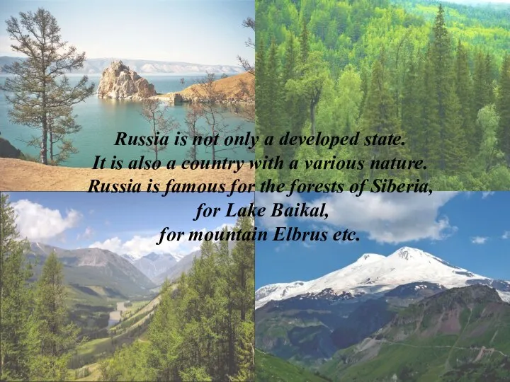 Russia is not only a developed state. It is also a