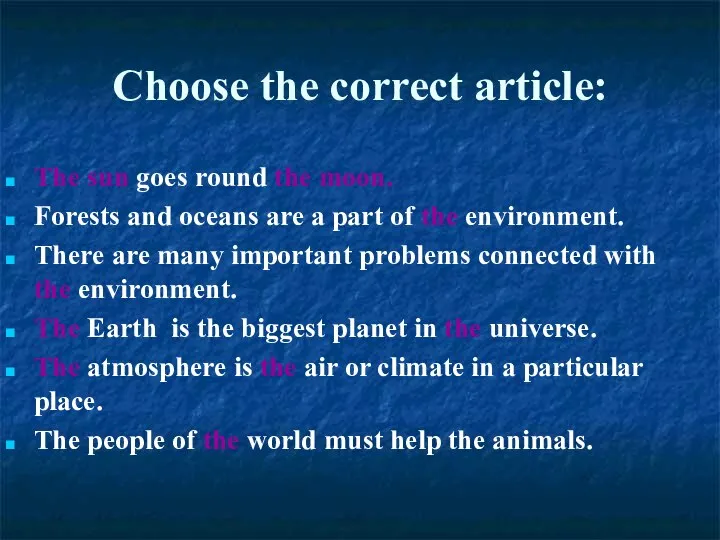 Choose the correct article: The sun goes round the moon. Forests