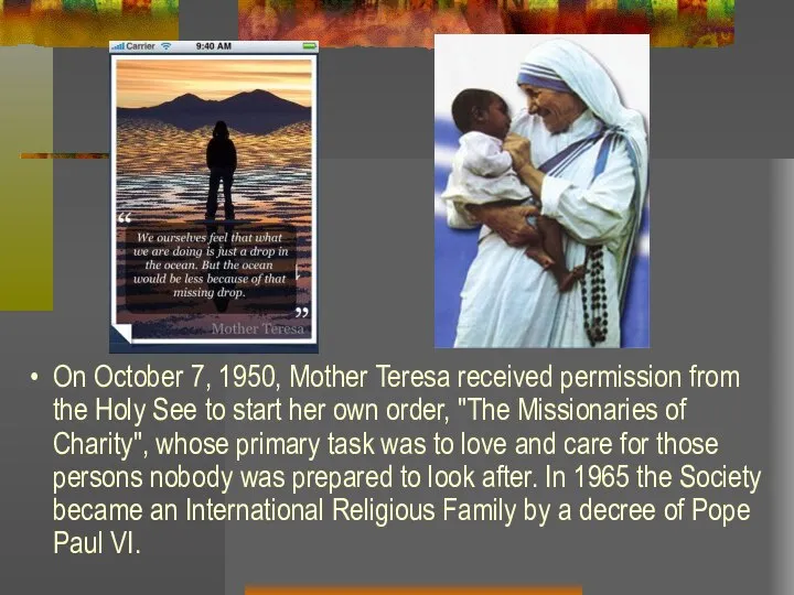 On October 7, 1950, Mother Teresa received permission from the Holy