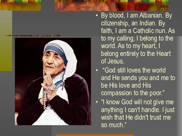 By blood, I am Albanian. By citizenship, an Indian. By faith,