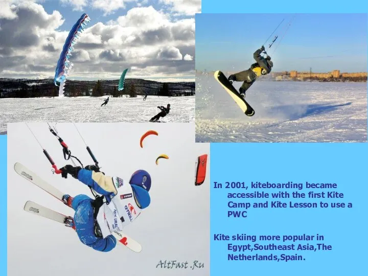 In 2001, kiteboarding became accessible with the first Kite Camp and