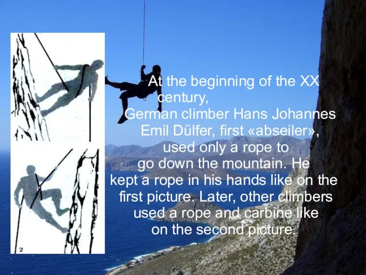 At the beginning of the XX century, German climber Hans Johannes