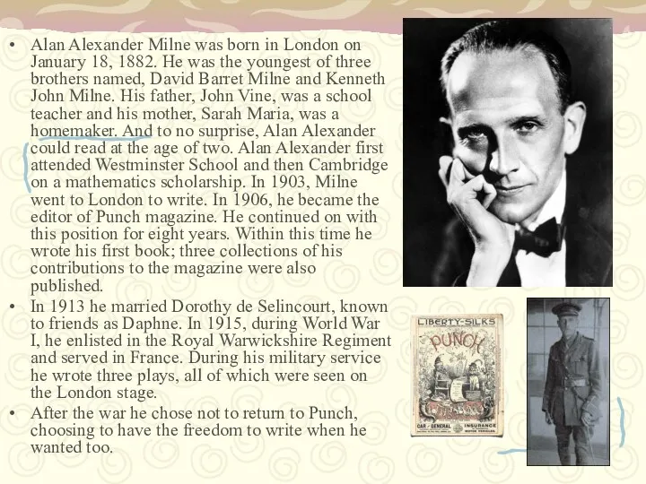 Alan Alexander Milne was born in London on January 18, 1882.