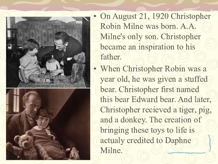 On August 21, 1920 Christopher Robin Milne was born. A.A. Milne's