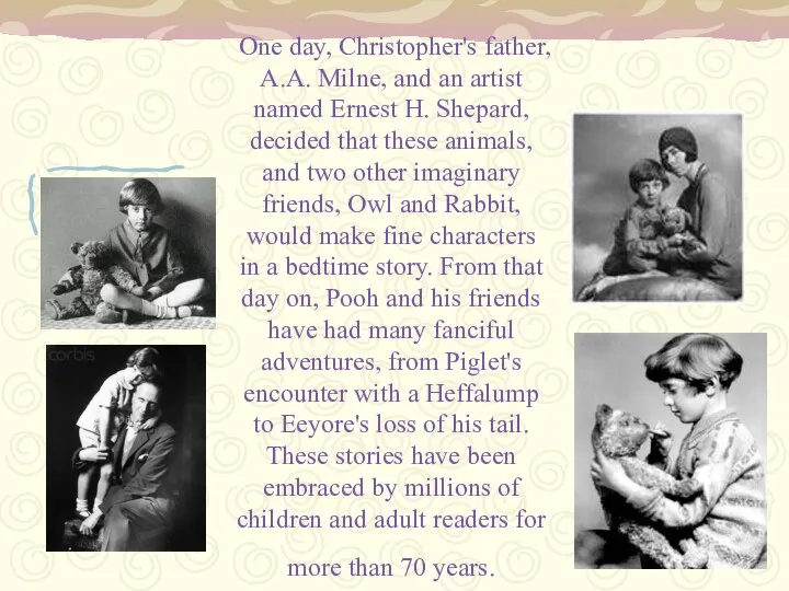 One day, Christopher's father, A.A. Milne, and an artist named Ernest