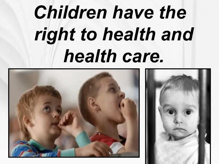 Children have the right to health and health care.