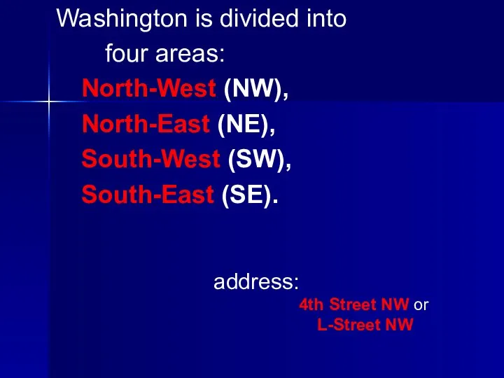 Washington is divided into four areas: North-West (NW), North-East (NE), South-West