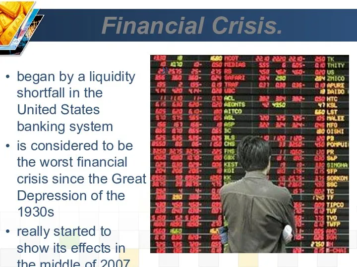 Financial Crisis. » began by a liquidity shortfall in the United