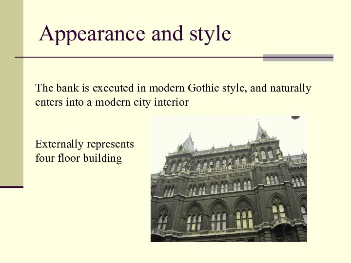 Appearance and style The bank is executed in modern Gothic style,