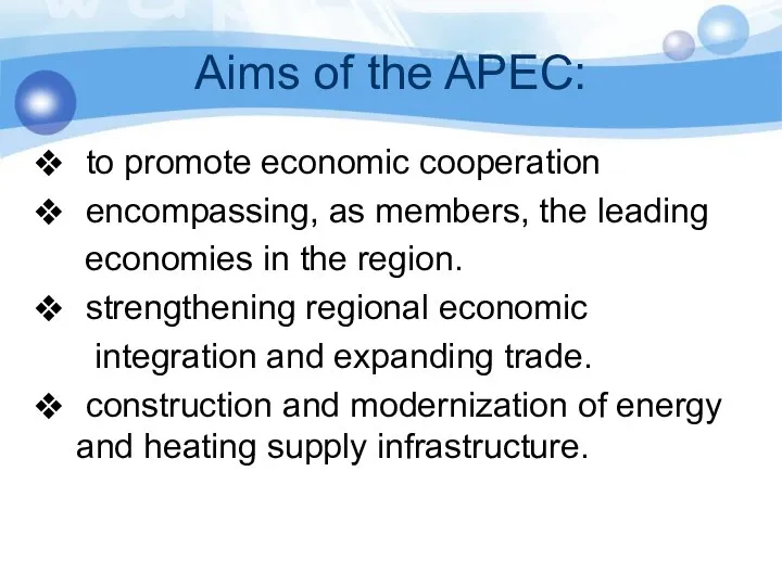 Aims of the APEC: to promote economic cooperation encompassing, as members,