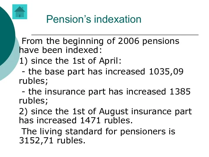 Pension’s indexation From the beginning of 2006 pensions have been indexed: