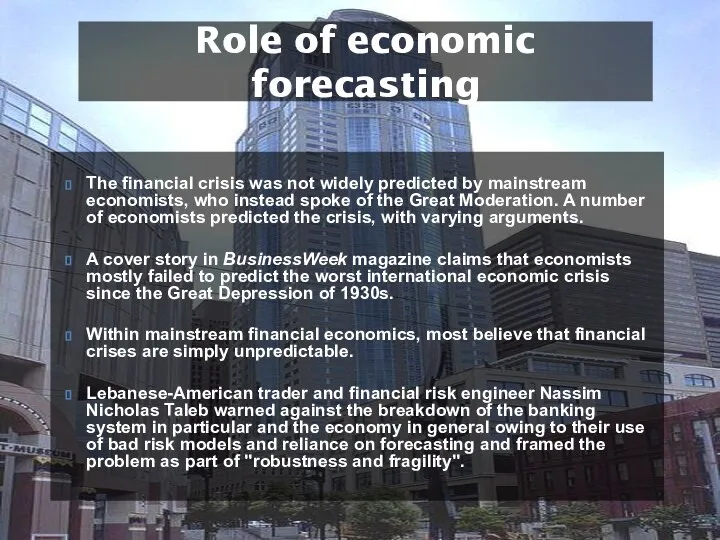 The financial crisis was not widely predicted by mainstream economists, who