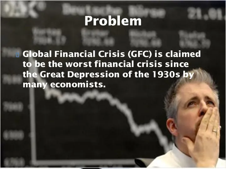 Global Financial Crisis (GFC) is claimed to be the worst financial