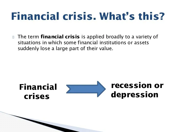 The term financial crisis is applied broadly to a variety of