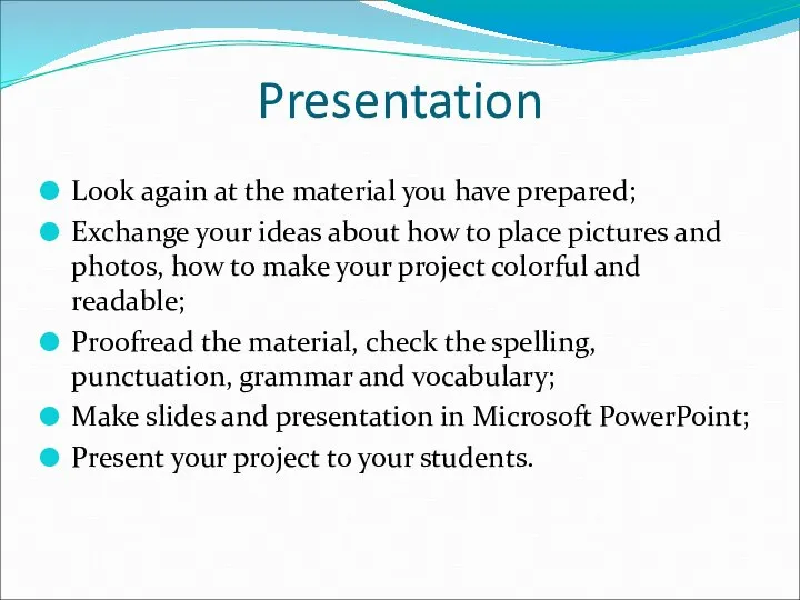 Presentation Look again at the material you have prepared; Exchange your