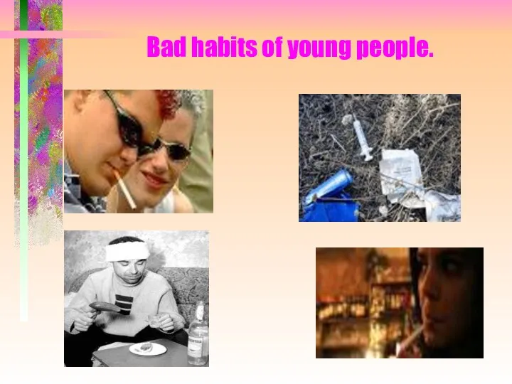 Bad habits of young people.