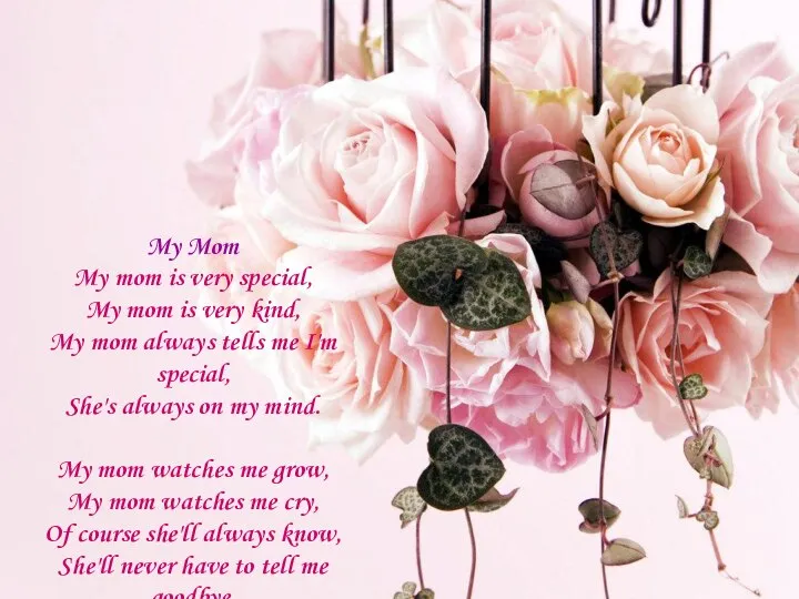 My Mom My mom is very special, My mom is very