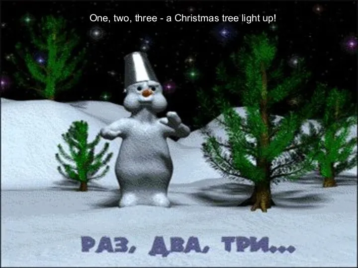 One, two, three - a Christmas tree light up! One, two,