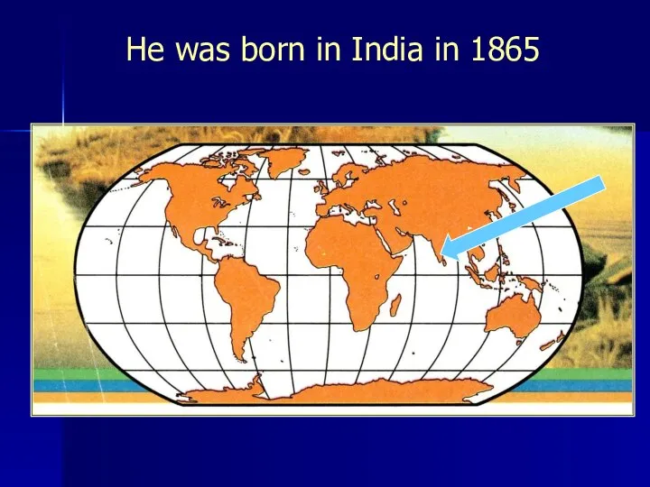 He was born in India in 1865