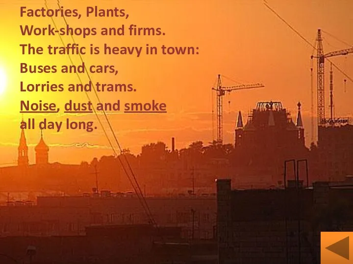Factories, Plants, Work-shops and firms. The traffic is heavy in town: