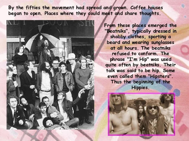 By the fifties the movement had spread and grown. Coffee houses