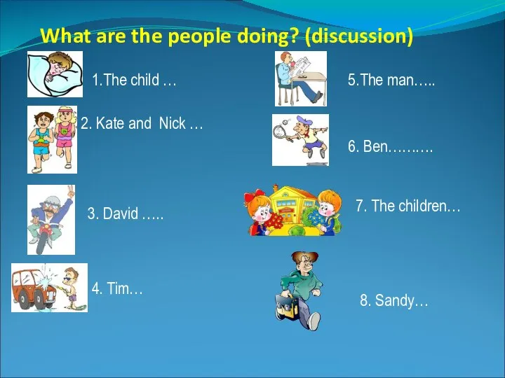 What are the people doing? (discussion) 1.The child … 2. Kate