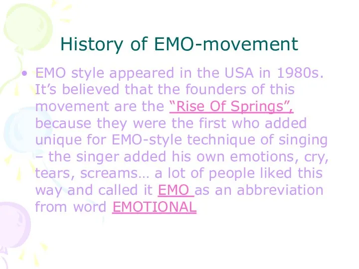 History of EMO-movement EMO style appeared in the USA in 1980s.