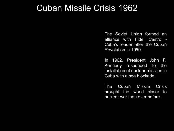 Cuban Missile Crisis 1962 The Soviet Union formed an alliance with