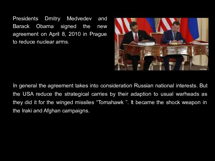 Presidents Dmitry Medvedev and Barack Obama signed the new agreement on