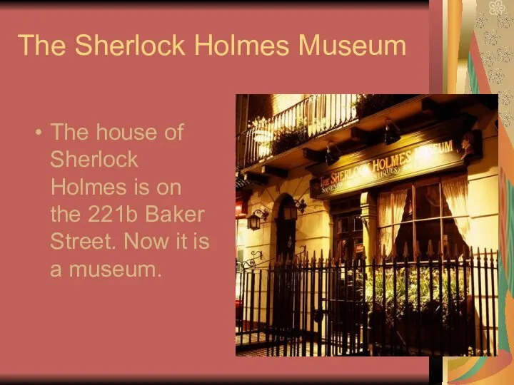 The Sherlock Holmes Museum The house of Sherlock Holmes is on