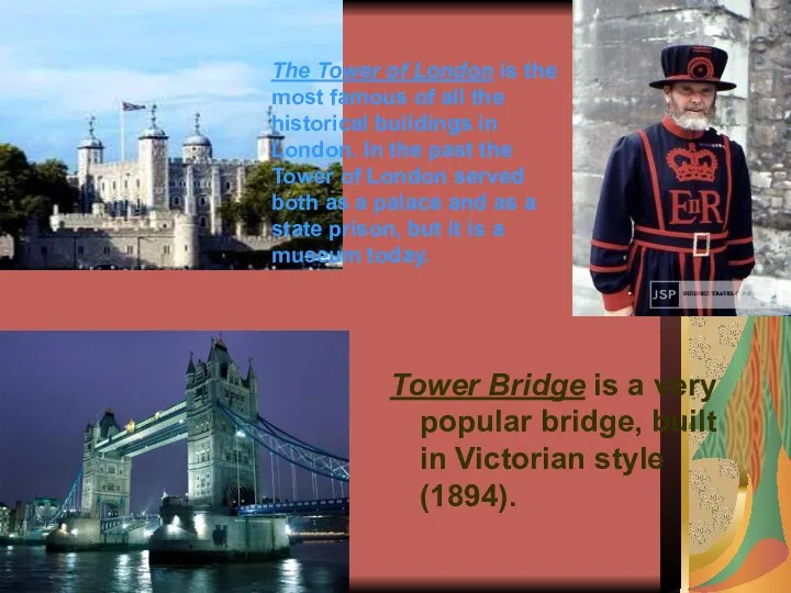 The Tower of London is the most famous of all the