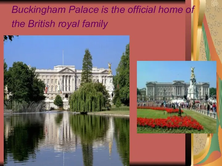 Buckingham Palace is the official home of the British royal family