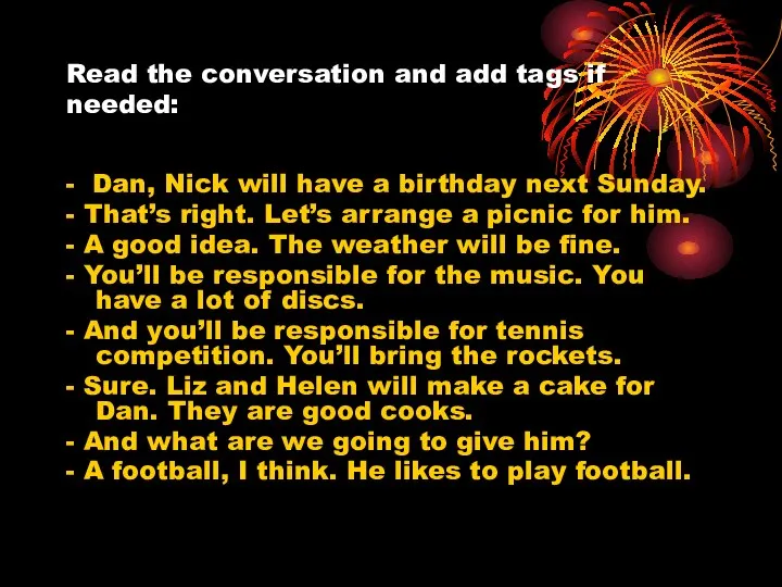 Read the conversation and add tags if needed: - Dan, Nick