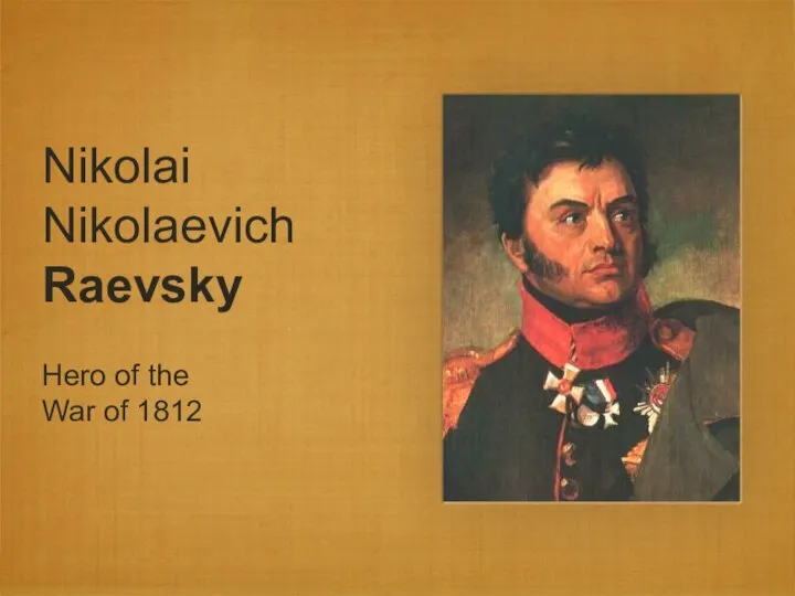 Nikolai Nikolaevich Raevsky Hero of the War of 1812