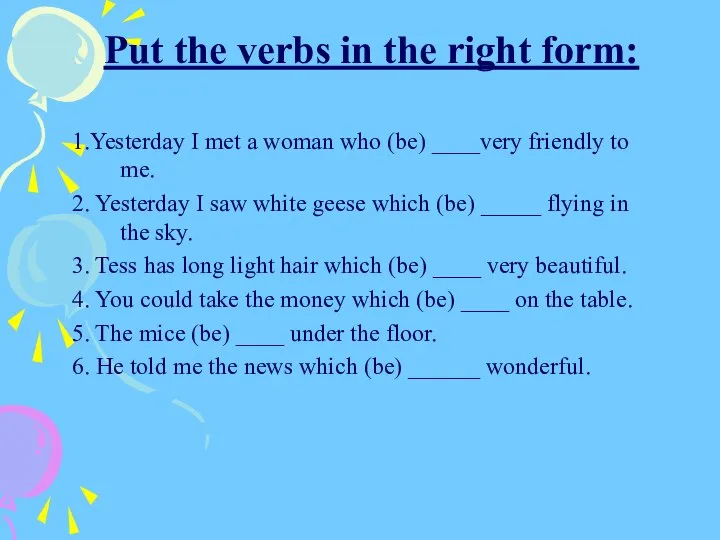 Put the verbs in the right form: 1.Yesterday I met a