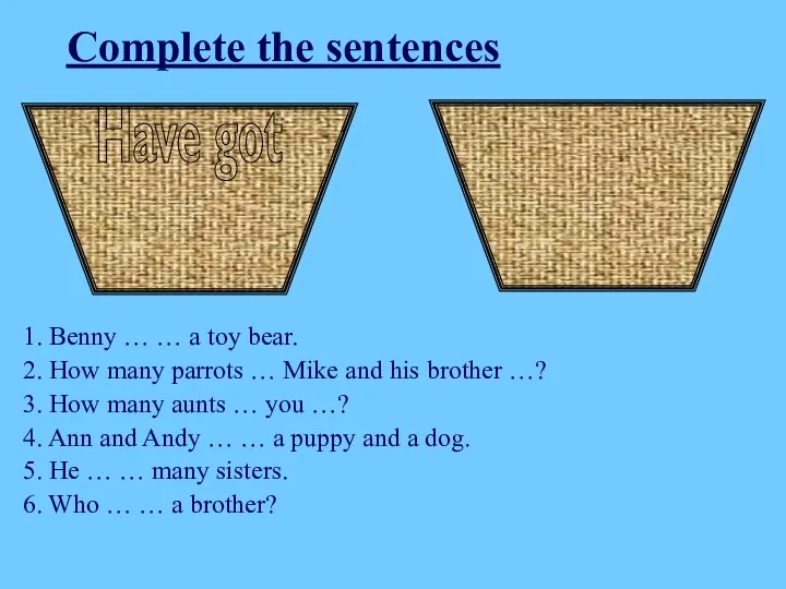 1. Benny … … a toy bear. 2. How many parrots