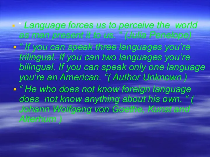 “ Language forces us to perceive the world as man present