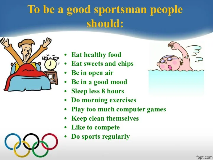 To be a good sportsman people should: Eat healthy food Eat