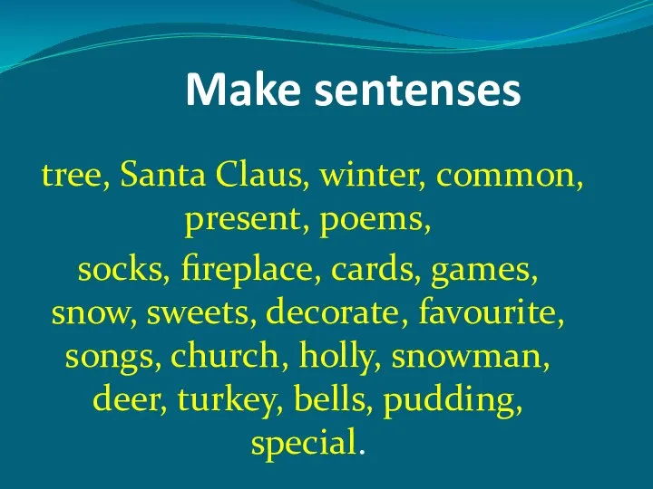 Make sentenses tree, Santa Claus, winter, common, present, poems, socks, fireplace,