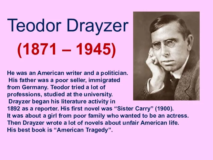 Teodor Drayzer (1871 – 1945) He was an American writer and