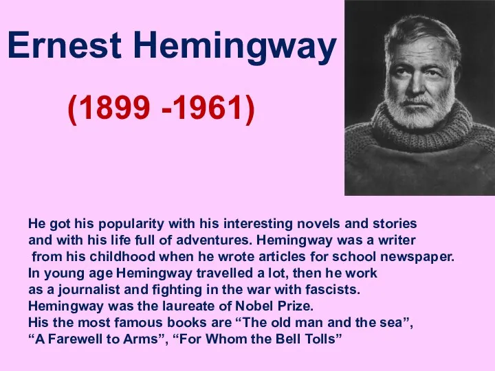 Ernest Hemingway (1899 -1961) He got his popularity with his interesting