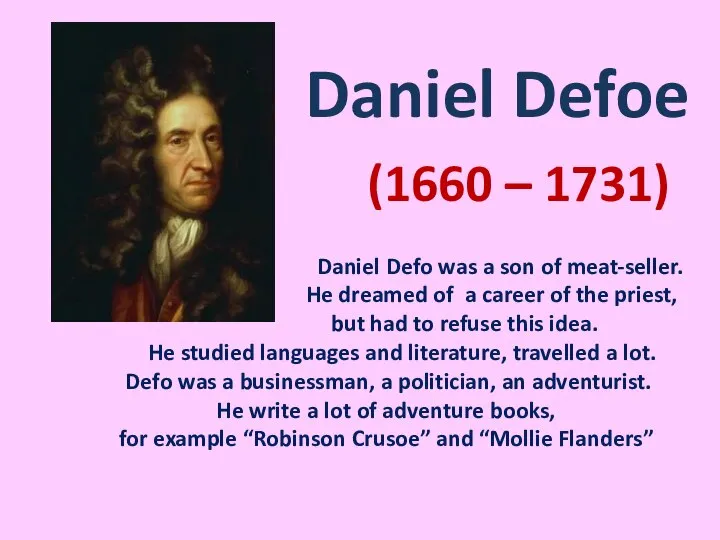 Daniel Defoe (1660 – 1731) Daniel Defo was a son of