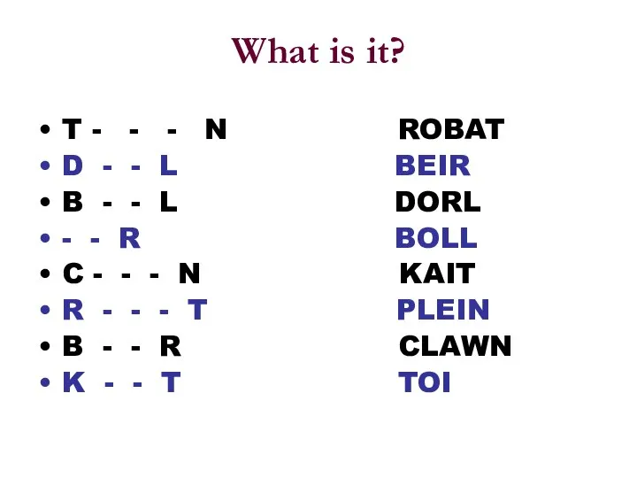 What is it? T - - - N ROBAT D -