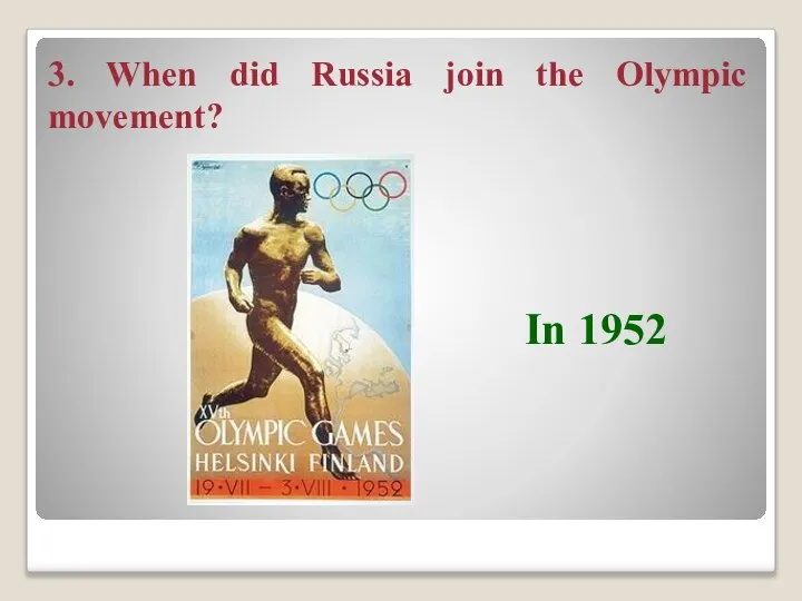 3. When did Russia join the Olympic movement? In 1952